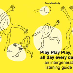 cover Play Play Play, all day every day - an intergenerational listening guide